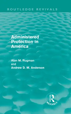Rugman / Anderson | Administered Protection in America | Buch | 978-0-415-69988-4 | sack.de