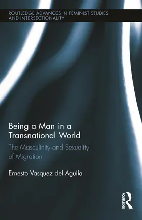 Vasquez del Aguila |  Being a Man in a Transnational World | Buch |  Sack Fachmedien