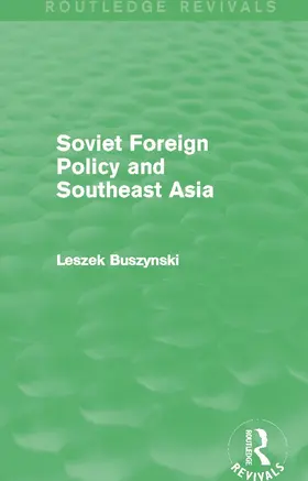 Buszynski | Soviet Foreign Policy and Southeast Asia (Routledge Revivals) | Buch | 978-0-415-70351-2 | sack.de