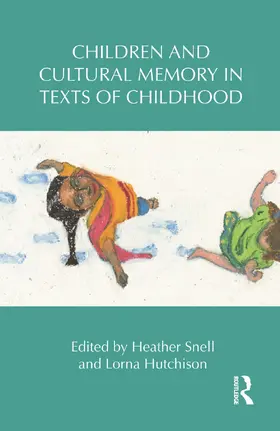 Snell / Hutchison |  Children and Cultural Memory in Texts of Childhood | Buch |  Sack Fachmedien