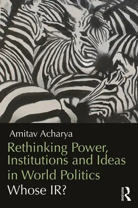 Acharya | Rethinking Power, Institutions and Ideas in World Politics | Buch | 978-0-415-70674-2 | sack.de