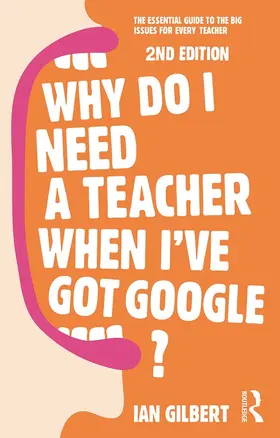 Gilbert |  Why Do I Need a Teacher When I've got Google? | Buch |  Sack Fachmedien