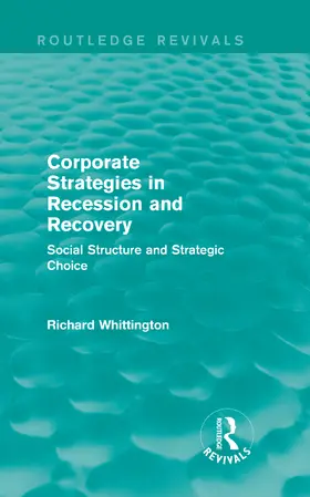 Whittington | Corporate Strategies in Recession and Recovery | Buch | 978-0-415-71082-4 | sack.de