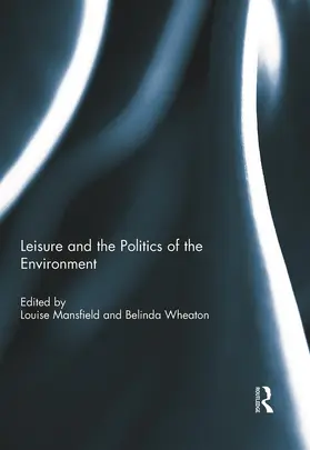 Mansfield / Wheaton | Leisure and the Politics of the Environment | Buch | 978-0-415-71183-8 | sack.de