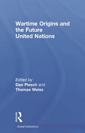 Plesch / Weiss |  Wartime Origins and the Future United Nations | Buch |  Sack Fachmedien