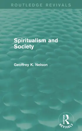 Nelson |  Spiritualism and Society (Routledge Revivals) | Buch |  Sack Fachmedien