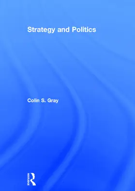 Gray |  Strategy and Politics | Buch |  Sack Fachmedien