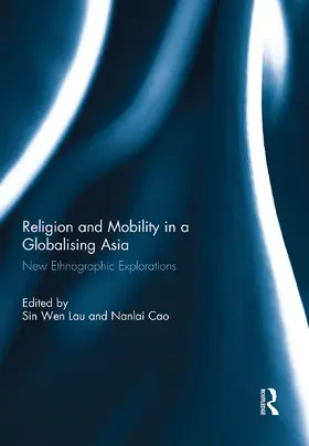 Lau / Cao |  Religion and Mobility in a Globalising Asia | Buch |  Sack Fachmedien