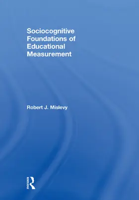 Mislevy |  Sociocognitive Foundations of Educational Measurement | Buch |  Sack Fachmedien