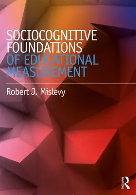 Mislevy |  Sociocognitive Foundations of Educational Measurement | Buch |  Sack Fachmedien