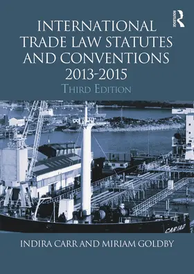 Carr / Goldby |  International Trade Law Statutes and Conventions 2013-2015 | Buch |  Sack Fachmedien