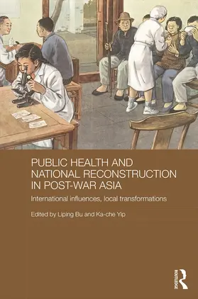 Bu / Yip |  Public Health and National Reconstruction in Post-War Asia | Buch |  Sack Fachmedien
