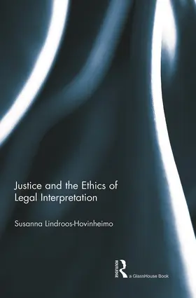 Lindroos-Hovinheimo / Hovinheimo |  Justice and the Ethics of Legal Interpretation | Buch |  Sack Fachmedien