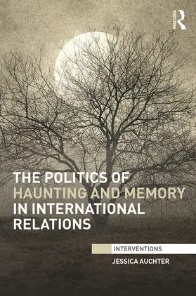 Auchter |  The Politics of Haunting and Memory in International Relations | Buch |  Sack Fachmedien