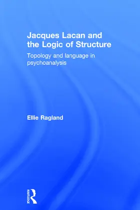Ragland | Jacques Lacan and the Logic of Structure | Buch | 978-0-415-72131-8 | sack.de