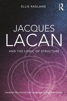 Ragland | Jacques Lacan and the Logic of Structure | Buch | 978-0-415-72132-5 | sack.de