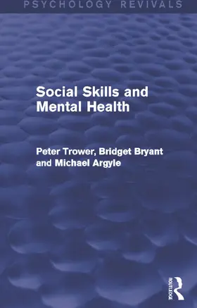 Trower / Bryant / Argyle | Social Skills and Mental Health | Buch | 978-0-415-72202-5 | sack.de
