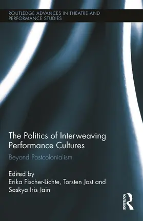 Fischer-Lichte / Jost / Jain | The Politics of Interweaving Performance Cultures | Buch | 978-0-415-72268-1 | sack.de