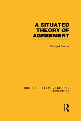 Barlow |  A Situated Theory of Agreement (RLE Linguistics B | Buch |  Sack Fachmedien