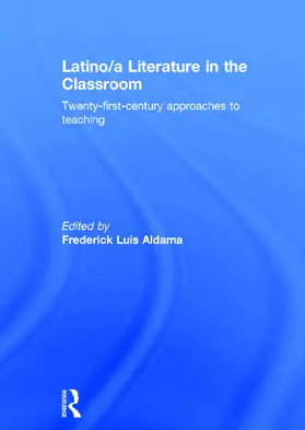 Aldama | Latino/a Literature in the Classroom | Buch | 978-0-415-72420-3 | sack.de