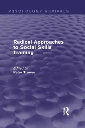 Trower |  Radical Approaches to Social Skills Training (Psychology Revivals) | Buch |  Sack Fachmedien