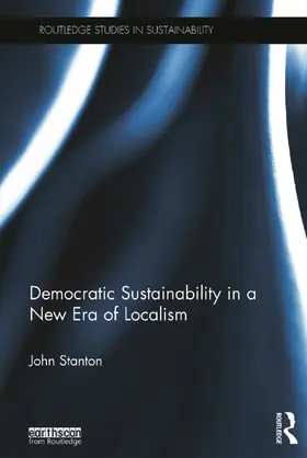 Stanton |  Democratic Sustainability in a New Era of Localism | Buch |  Sack Fachmedien