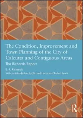 Richards |  The Condition, Improvement and Town Planning of the City of Calcutta and Contiguous Areas | Buch |  Sack Fachmedien