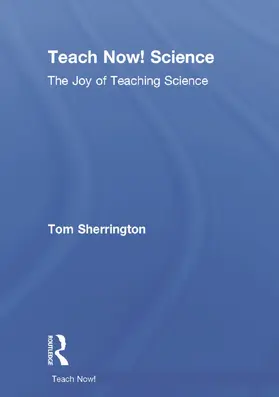 Sherrington | Teach Now! Science | Buch | 978-0-415-72689-4 | sack.de