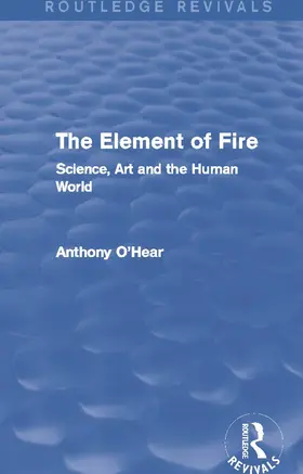 O'Hear |  The Element of Fire (Routledge Revivals) | Buch |  Sack Fachmedien