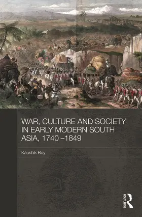 Roy |  War, Culture and Society in Early Modern South Asia, 1740-1849 | Buch |  Sack Fachmedien