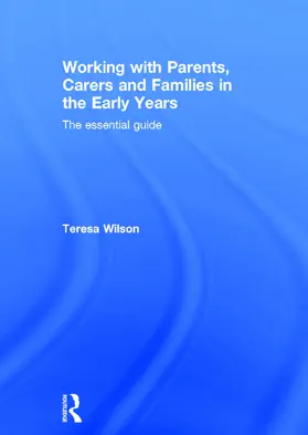 Wilson |  Working with Parents, Carers and Families in the Early Years | Buch |  Sack Fachmedien