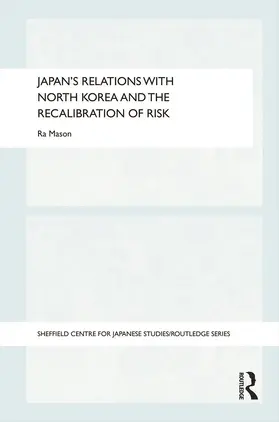 Mason |  Japan's Relations with North Korea and the Recalibration of Risk | Buch |  Sack Fachmedien