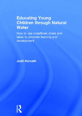Horvath |  Educating Young Children through Natural Water | Buch |  Sack Fachmedien