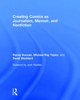 Duncan / Taylor / Stoddard |  Creating Comics as Journalism, Memoir and Nonfiction | Buch |  Sack Fachmedien