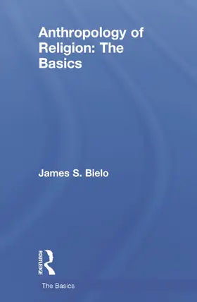 Bielo |  Anthropology of Religion: The Basics | Buch |  Sack Fachmedien