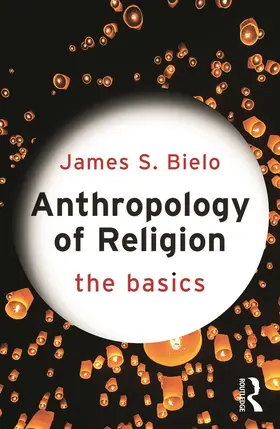 Bielo |  Anthropology of Religion | Buch |  Sack Fachmedien