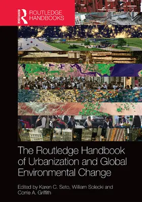 Seto / Solecki / Griffith | The Routledge Handbook of Urbanization and Global Environmental Change | Buch | 978-0-415-73226-0 | sack.de