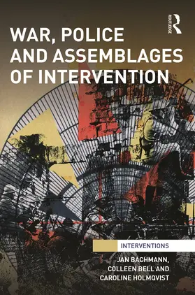 Bachmann / Bell / Holmqvist |  War, Police and Assemblages of Intervention | Buch |  Sack Fachmedien