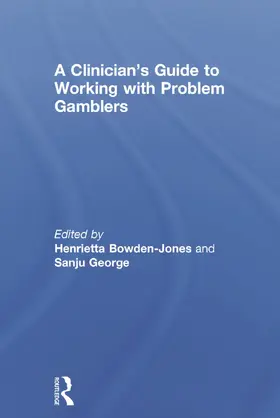 Bowden-Jones / George | A Clinician's Guide to Working with Problem Gamblers | Buch | 978-0-415-73283-3 | sack.de