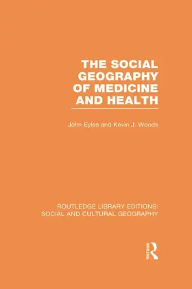 Eyles / Woods |  The Social Geography of Medicine and Health (RLE Social & Cultural Geography) | Buch |  Sack Fachmedien