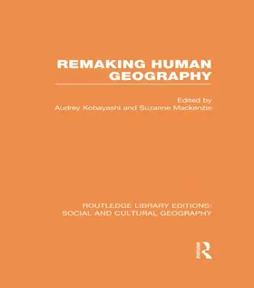 Kobayashi / Mackenzie |  Remaking Human Geography (RLE Social & Cultural Geography) | Buch |  Sack Fachmedien
