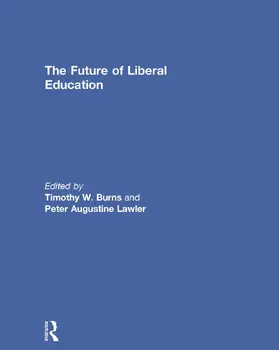 Burns / Lawler |  The Future of Liberal Education | Buch |  Sack Fachmedien