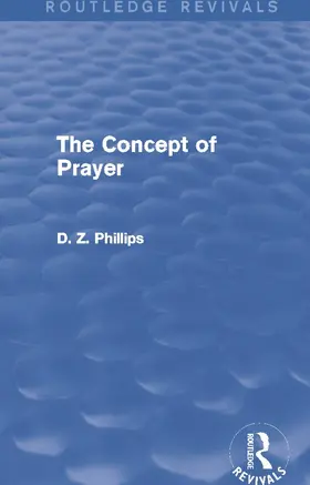 Phillips | The Concept of Prayer (Routledge Revivals) | Buch | 978-0-415-73456-1 | www2.sack.de