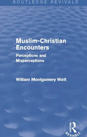 Watt |  Muslim-Christian Encounters (Routledge Revivals) | Buch |  Sack Fachmedien
