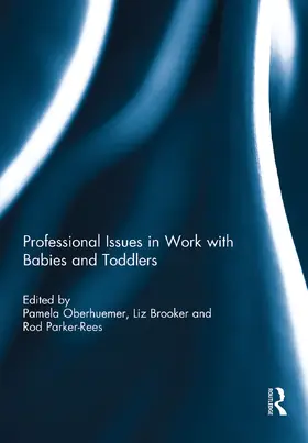 Brooker / Oberhuemer / Parker-Rees |  Professional Issues in Work with Babies and Toddlers | Buch |  Sack Fachmedien