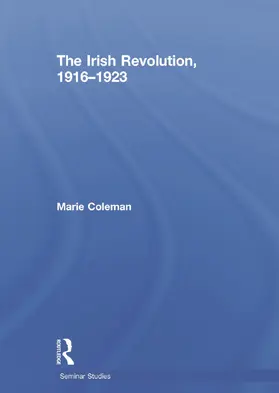 Coleman | The Irish Revolution, 1916-1923 | Buch | 978-0-415-73687-9 | sack.de