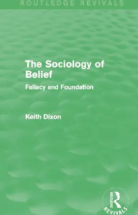 Dixon |  The Sociology of Belief (Routledge Revivals) | Buch |  Sack Fachmedien