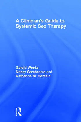 Gambescia / Weeks / Hertlein |  A Clinician's Guide to Systemic Sex Therapy | Buch |  Sack Fachmedien
