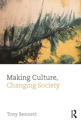 Bennett | Making Culture, Changing Society | Buch | 978-0-415-73849-1 | sack.de