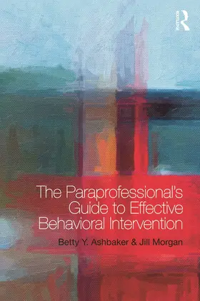 Ashbaker / Morgan |  The Paraprofessional's Guide to Effective Behavioral Intervention | Buch |  Sack Fachmedien